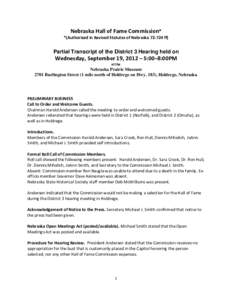 Nebraska Hall of Fame Commission* *(Authorized in Revised Statutes of Nebraska[removed]ff) Partial Transcript of the District 3 Hearing held on  Wednesday, September 19, 2012 – 5:00–8:00PM