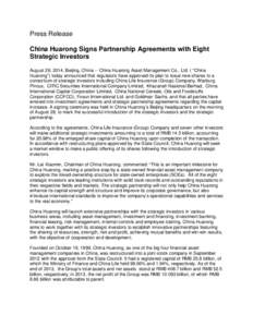 Press Release China Huarong Signs Partnership Agreements with Eight Strategic Investors August 28, 2014, Beijing, China -- China Huarong Asset Management Co., Ltd. ( “China Huarong”) today announced that regulators h