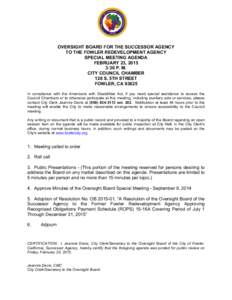 OVERSIGHT BOARD FOR THE SUCCESSOR AGENCY TO THE FOWLER REDEVELOPMENT AGENCY SPECIAL MEETING AGENDA FEBRUARY 23, 2015 3:30 P. M. CITY COUNCIL CHAMBER