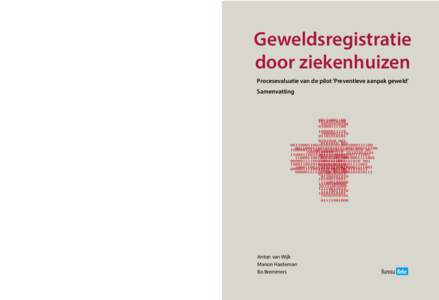 Geweldsregistratie door ziekenhuizen Procesevaluatie van de pilot ‘Preventieve aanpak geweld’ Samenvatting  Anton van Wijk