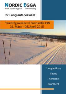 Ihr Langlaufspezialist  Trainingswoche in Saariselkä FIN 31. März – 08. April[removed]Langlaufkurs