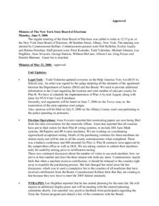 Approved  Minutes of The New York State Board of Elections Monday, June 5, 2006 The regular meeting of the State Board of Elections was called to order at 12:15 p.m. at the New York State Board of Elections, 40 Steuben S