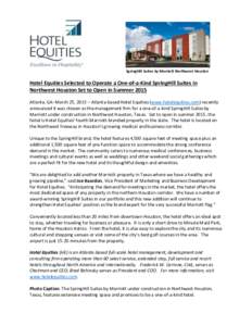 SpringHill Suites by Marriott Northwest Houston  Hotel Equities Selected to Operate a One-of-a-Kind SpringHIll Suites in Northwest Houston Set to Open in Summer 2015 Atlanta, GA–March 25, 2015 – Atlanta-based Hotel E