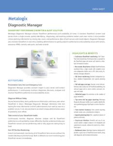 DATA SHEET  Diagnostic Manager SHAREPOINT PERFORMANCE MONITOR & ALERT SOLUTION Metalogix Diagnostic Manager ensures SharePoint performance and availability all times. It monitors SharePoint content and servers from a sin