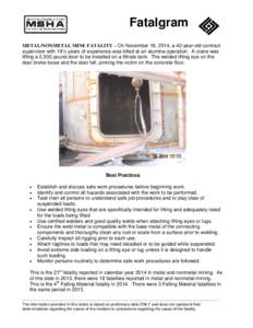 Fatalgram METAL/NONMETAL MINE FATALITY – On November 18, 2014, a 42-year-old contract supervisor with 19½ years of experience was killed at an alumina operation. A crane was lifting a 2,500 pound door to be installed 
