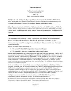 MEETING MINUTES Technical Committee Meeting Thursday, August 9, 2012 1:30 p.m. Room 113, County/City Building Members Present: Miki Esposito, Roger Figard, Randy Hoskins, Public Works/Utilities/RTSD; Marvin