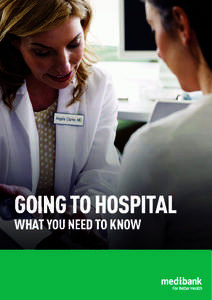 GOING TO HOSPITAL  WHAT YOU NEED TO KNOW Going to hospital