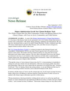 Date: September 2, 2015 Contacts: Jessica Kershaw (Interior),  Nedra Darling (Bureau of Indian Affairs), (Obama Administration Unveils New Climate Resilience Tools New Online Clima