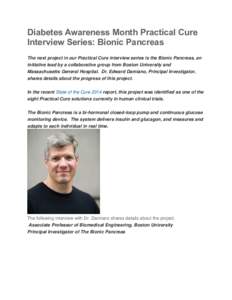 Diabetes Awareness Month Practical Cure Interview Series: Bionic Pancreas The next project in our Practical Cure interview series is the Bionic Pancreas, an initiative lead by a collaborative group from Boston University