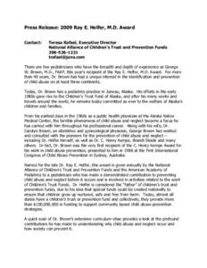 Press Release: 2009 Ray E. Helfer, M.D. Award Contact: Teresa Rafael, Executive Director National Alliance of Children’s Trust and Prevention Funds[removed]