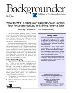 No[removed]July 13, 2004 What the 9/11 Commission’s Report Should Contain: Four Recommendations for Making America Safer James Jay Carafano, Ph.D., and Paul Rosenzweig