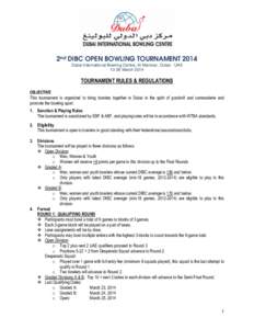 2nd DIBC OPEN BOWLING TOURNAMENT 2014 Dubai International Bowling Centre, Al Mamzar, Dubai - UAE[removed]March 2014 TOURNAMENT RULES & REGULATIONS OBJECTIVE