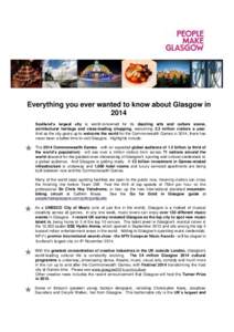 Everything you ever wanted to know about Glasgow in 2014 Scotland’s largest city is world-renowned for its dazzling arts and culture scene, architectural heritage and class-leading shopping, welcoming 2.2 million visit