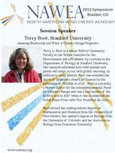 2013 Symposium Boulder, CO Session Speaker Terry Root, Stanford University Assessing Biodiversity and Wind: A Climate Change Perspective