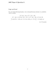 2007 Paper 6 Question 9  Logic and Proof For each of the following formulae, state (with justification) whether it is satisfiable, valid or neither: ((P ∨ Q) → R) ↔ (P → (Q → R))