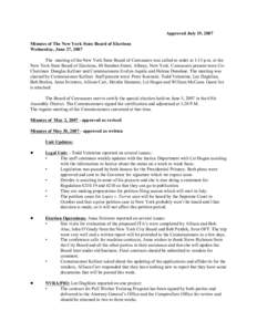 Approved July 19, 2007 Minutes of The New York State Board of Elections Wednesday, June 27, 2007 The meeting of the New York State Board of Canvassers was called to order at 1:15 p.m. at the New York State Board of Elect