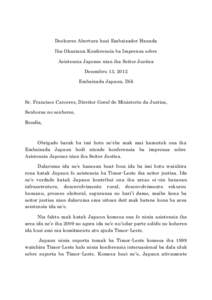 Deskursu Abertura husi Embaixador Hanada Iha Okaziaun Konferensia ba Imprensa sobre Asistensia Japones nian iha Seitor Justisa Dezembru 13, 2012 Embaixada Japaun, Dili