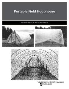 Portable Field Hoophouse WSU EXTENSION MANUAL EM015 Portable Field Hoophouse By Carol A. Miles, Ph.D., Washington State University Department of Horticulture