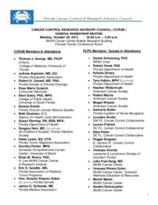 CANCER CONTROL RESEARCH ADVISORY COUNCIL ( CCRAB ) GENERAL MEMBERSHIP MEETING Monday, October 28, [removed]:00 a.m. – 3:00 p.m. Moffitt Cancer Center-Stabile Research Building