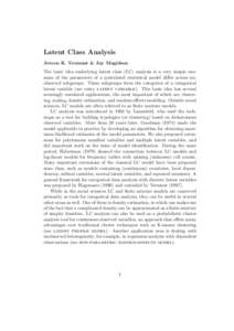 Latent Class Analysis Jeroen K. Vermunt & Jay Magidson The basic idea underlying latent class (LC) analysis is a very simple one: some of the parameters of a postulated statistical model differ across unobserved subgroup