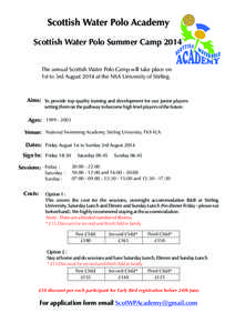 Scottish Water Polo Summer Camp 2014 The annual Scottish Water Polo Camp will take place on 1st to 3rd August 2014 at the NSA University of Stirling. Aims: To provide top quality training and development for our junior p