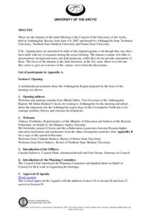 UNIVERSITY OF THE ARCTIC  MINUTES These are the minutes of the tenth Meeting of the Council of the University of the Arctic, held in Arkhangelsk, Russia, from June 6-8, 2007 and hosted by Arkhangelsk State Technical Univ