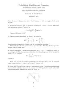 Probabilistic Modelling and Reasoning Self-Check Maths Questions School of Informatics, University of Edinburgh Instructor: Dr Chris Williams September 2012