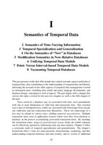 I Semantics of Temporal Data 2 Semantics of Time-Varying Information 3 Temporal Specialization and Generalization 4 On the Semantics of “Now” in Databases 5 Modification Semantics in Now-Relative Databases