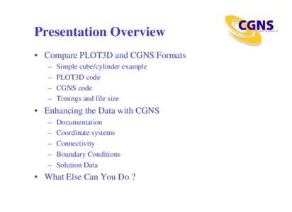 Presentation Overview • Compare PLOT3D and CGNS Formats – – – –