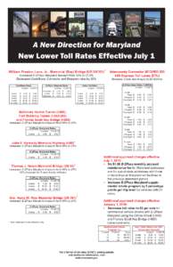 A New Direction for Maryland New Lower Toll Rates Effective July 1 William Preston Lane, Jr., Memorial (Bay) Bridge (USIncreased	E-ZPass 	Maryland	discount	from	10%	to	37.5% Decreased	cash/base,	commuter	and	Sho