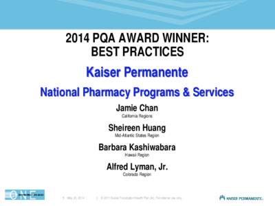 2014 PQA AWARD WINNER: BEST PRACTICES Kaiser Permanente National Pharmacy Programs & Services Jamie Chan