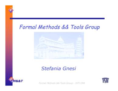 F  Formal Methods && Tools Group Stefania Gnesi F M&&T