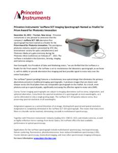 Princeton Instruments’ IsoPlane SCT Imaging Spectrograph Named as Finalist for Prism Award for Photonics Innovation November 16, 2012 – Trenton, New Jersey - Princeton Instruments is very pleased to announce that the