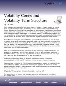 OptionVIEWS  Volatility Cones and Volatility Term Structure By Len Yates There has been much discussion lately about volatility ETNs and ETFs and systems for trading