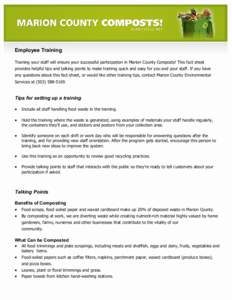 Employee Training Training your staff will ensure your successful participation in Marion County Composts! This fact sheet provides helpful tips and talking points to make training quick and easy for you and your staff. 