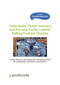 Case study: Dutch Insurers and Fur and Exotic Leather Selling Fashion Houses A case study for the Dutch Fair Insurance Guide (in cooperation with Bont voor Dieren)