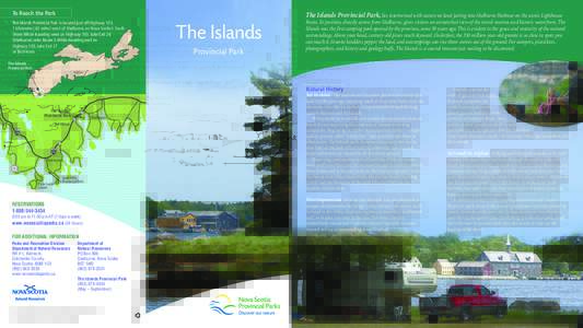 To Reach the Park The Islands Provincial Park is located just off Highway 103, 1 kilometre (.62 miles) west of Shelburne, on Nova Scotia’s South Shore. While traveling west on Highway 103, take Exit 26 (Shelburne) onto