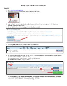 How to Claim CME & Access Certificates Claim CME 1. Go to www.rheumatology.org. 2. Scroll down and click on Claim 2016 Annual Meeting CME today.  3. Login with your username (email address) and password. You will then be