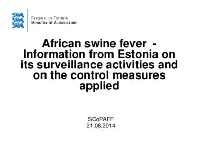 African swine fever Information from Estonia on its surveillance activities and on the control measures applied SCoPAFF[removed]