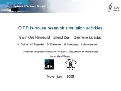 CIPR in-house reservoir simulation activities Bjørn-Ove Heimsund H. Dahle M. Espedal