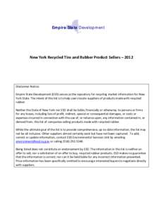 Emp ire Sta te Develop m en t  New York Recycled Tire and Rubber Product Sellers – 2012 Disclaimer Notice: Empire State Development (ESD) serves as the repository for recycling market information for New