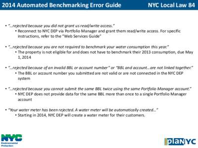 2014 Automated Benchmarking Error Guide  NYC Local Law 84 • “…rejected because you did not grant us read/write access.” • Reconnect to NYC DEP via Portfolio Manager and grant them read/write access. For specifi