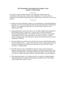 2013 Outstanding Young Engineering Graduate Award Heather L. Wishart-Smith ********** An award to recognize alumni who have made significant achievements and contributions in the early phase of their careers. Eligibility