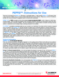 PEPPSI™: Instructions for Use Thank you for choosing the PEPPSI™-IPr (Generation 1) precatalytic system. If used correctly PEPPSI™-IPr will couple a wide range of partners in Negishi, Suzuki, Kumada, and Buchwald-Hartwig amination reactions. Please take a moment to familiarize