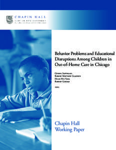 Behavior Problems and Educational Disruptions Among Children in Out-of-Home Care in Chicago CHERYL SMITHGALL ROBERT MATTHEW GLADDEN DUCK-HYE YANG