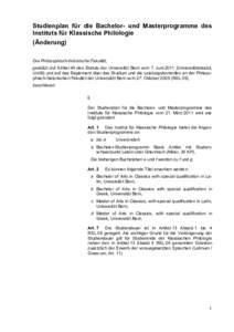 Studienplan für die Bachelor- und Masterprogramme des Instituts für Klassische Philologie (Änderung) Die Philosophisch-historische Fakultät, gestützt auf Artikel 44 des Statuts der Universität Bern vom 7. Juni 2011