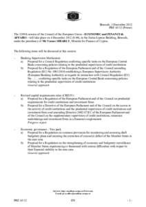 Brussels, 3 December 2012 PRE[removed]Presse) The 3205th session of the Council of the European Union - ECOOMIC and FIACIAL AFFAIRS - will take place on 4 December[removed]), in the Justus Lipsius Building, Brussels,