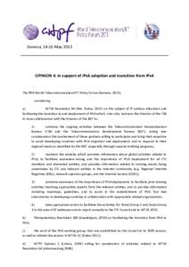 Geneva, 14-16 May[removed]OPINION 4: In support of IPv6 adoption and transition from IPv4 The fifth World Telecommunication/ICT Policy Forum (Geneva, 2013), considering