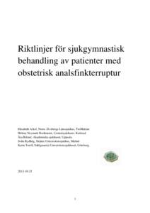 Riktlinjer för sjukgymnastisk behandling av patienter med obstetrisk analsfinkterruptur Elisabeth Arkel, Norra Älvsborgs Länssjukhus, Trollhättan Helena Neymark Bachmeier, Centralsjukhuset, Karlstad