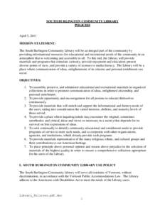 SOUTH BURLINGTON COMMUNITY LIBRARY POLICIES April 5, 2011 MISSION STATEMENT: The South Burlington Community Library will be an integral part of the community by providing informational resources for educational and recre